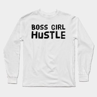 boss girl hustle, girls empowerment slogan, girls power Long Sleeve T-Shirt